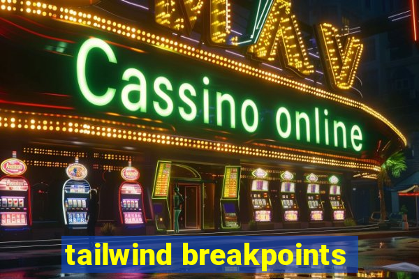 tailwind breakpoints